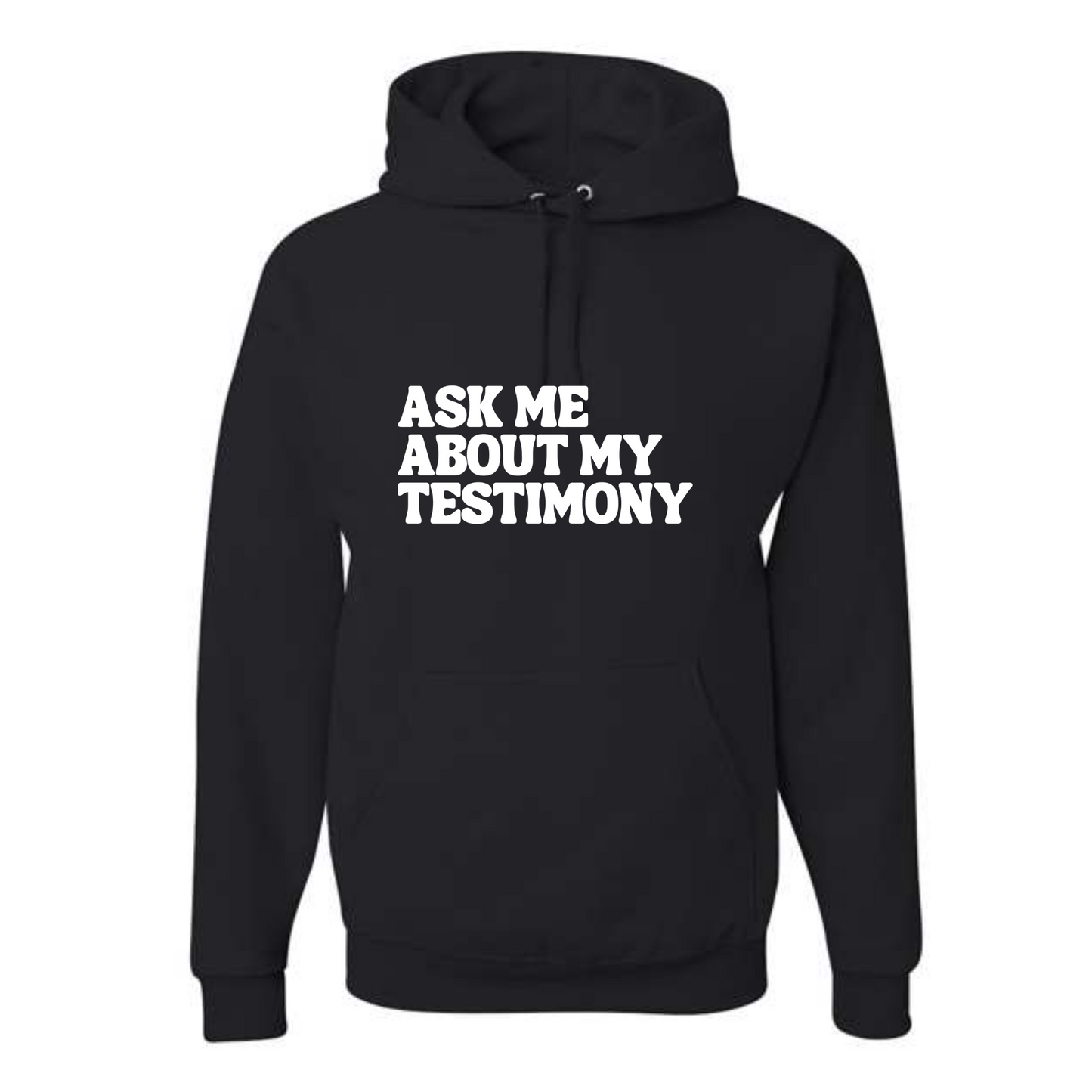 Ask Me About My Testimony - Hoodie
