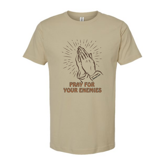 Pray for your enemies - tshirt