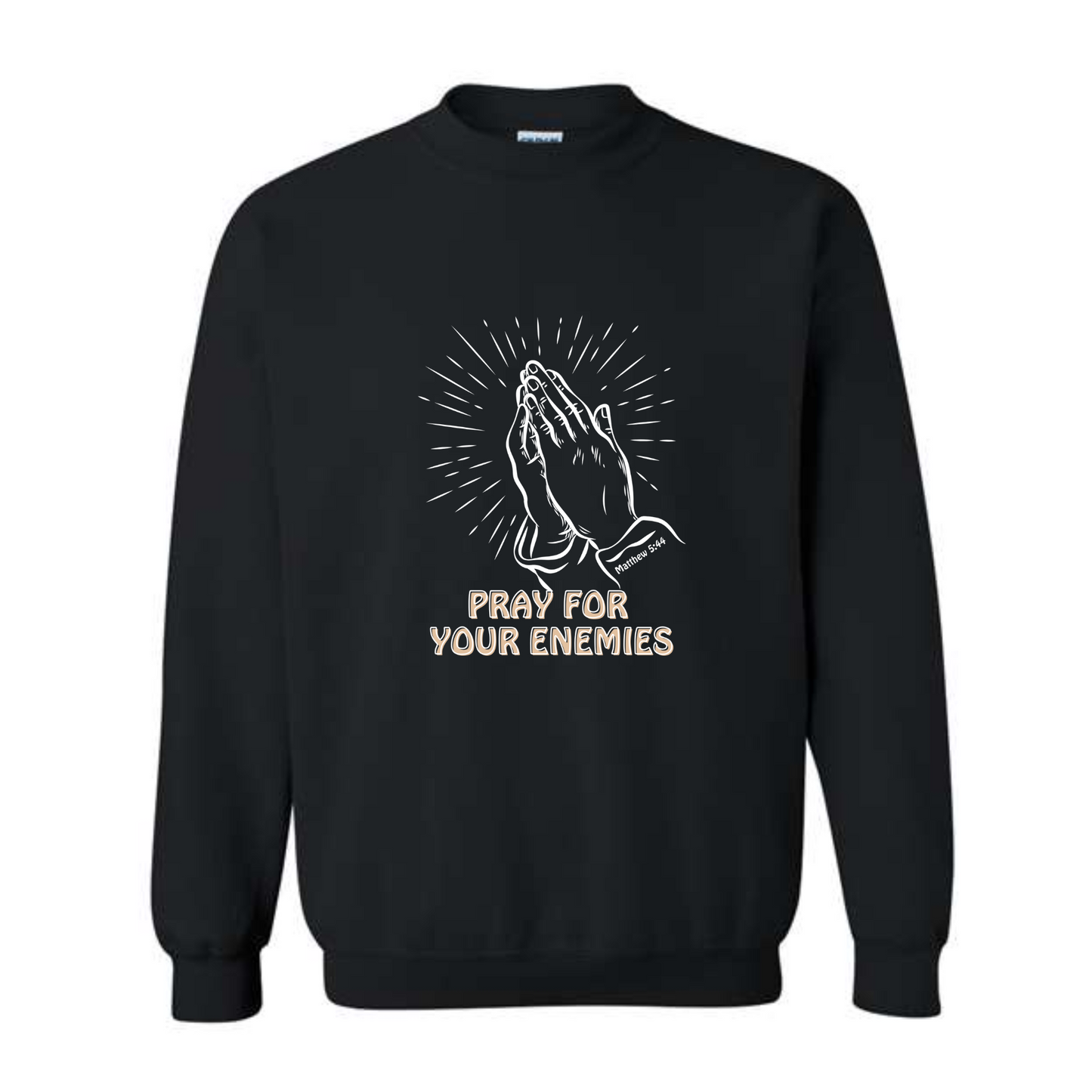 Pray for your enemies - crew neck sweatshirt