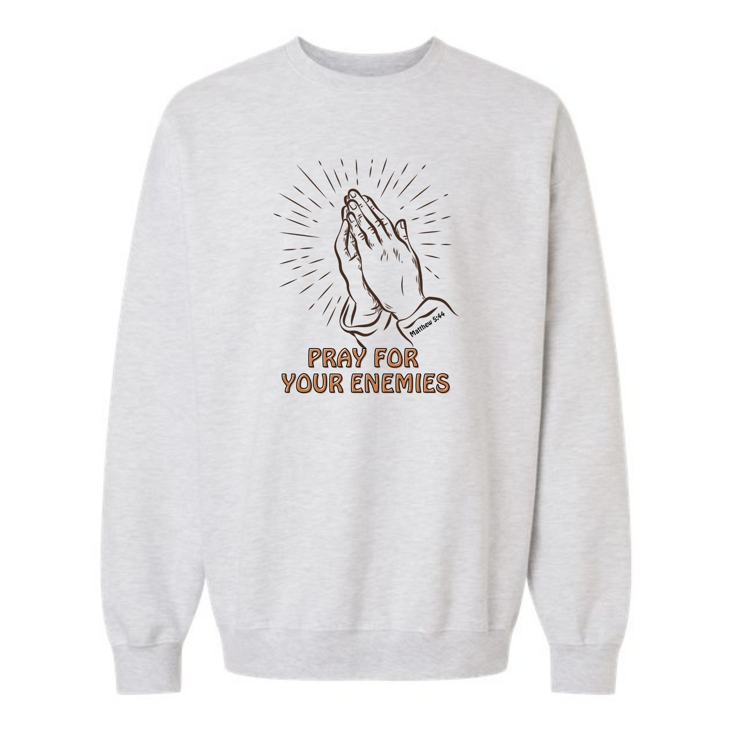 Pray for your enemies - crew neck sweatshirt