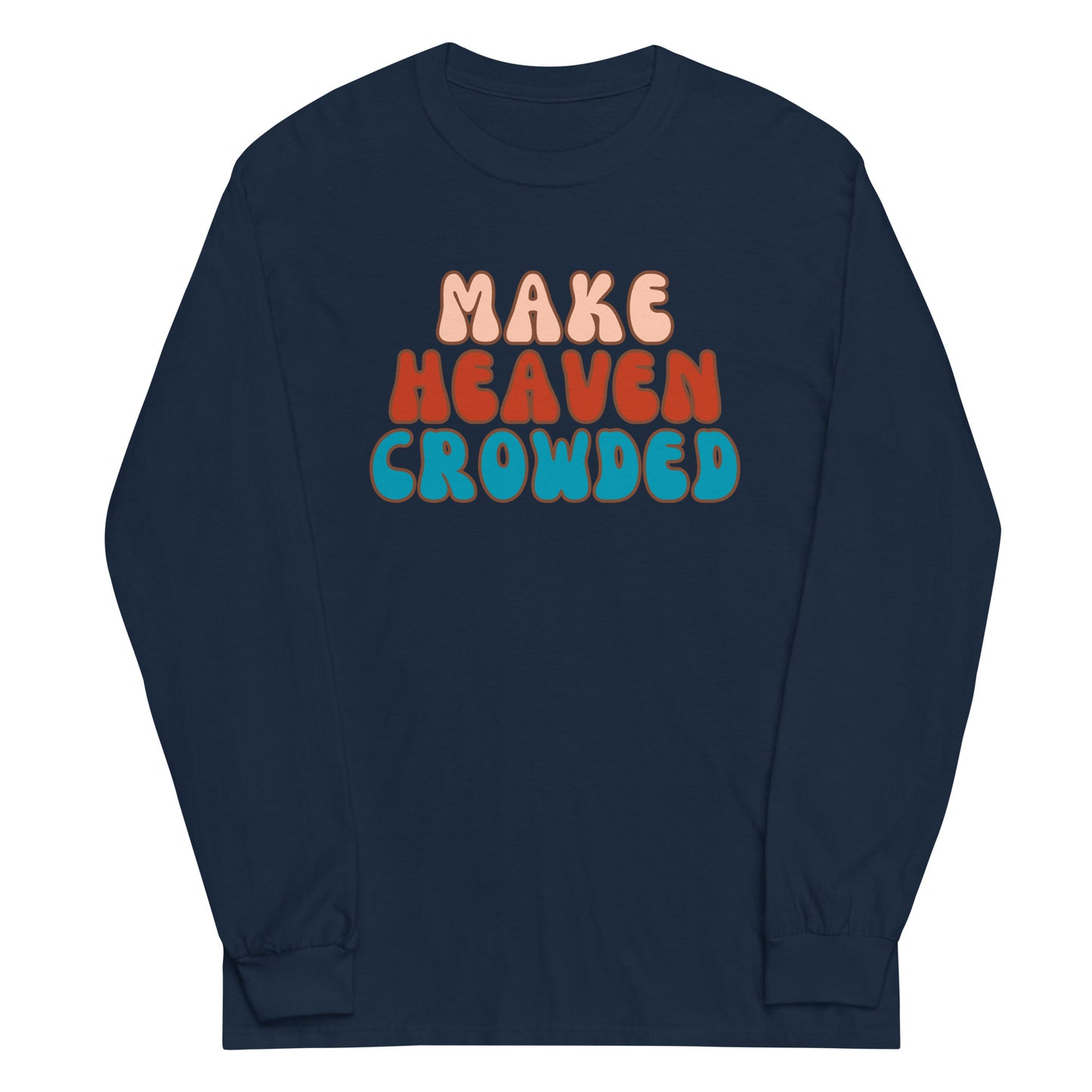 Make Heaven Crowded Boho Christian Long Sleeve t-shirt
