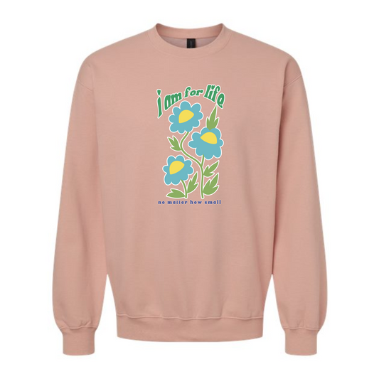 I am for Life no matter how small - crew neck sweatshirt