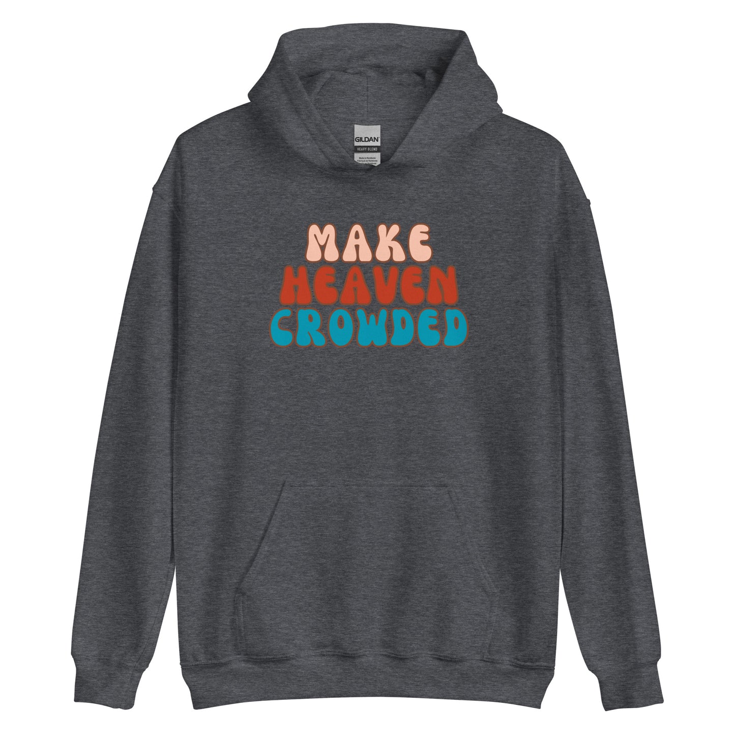 Make Heaven Crowded Boho Christian Hoodie