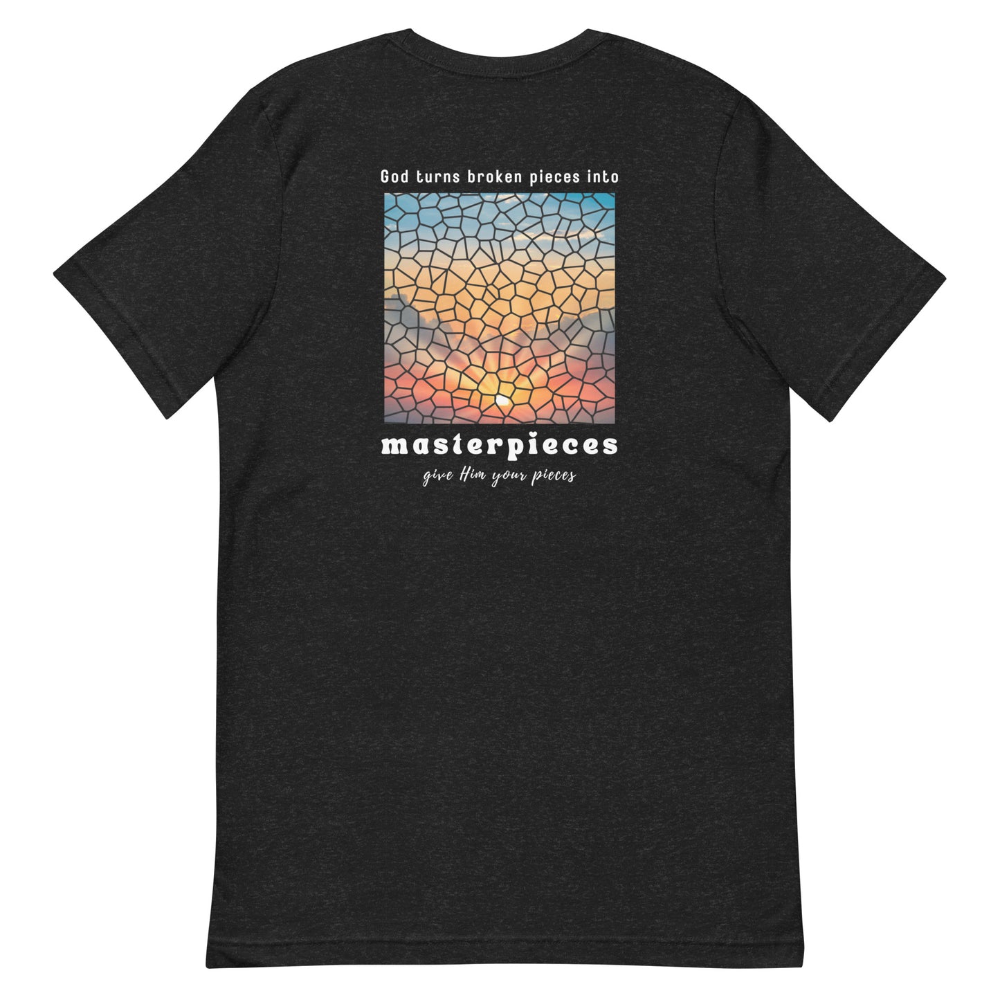 God turns broken pieces into masterpieces - Christian tshirt