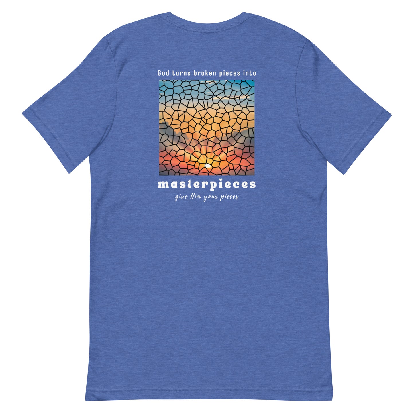God turns broken pieces into masterpieces - Christian tshirt