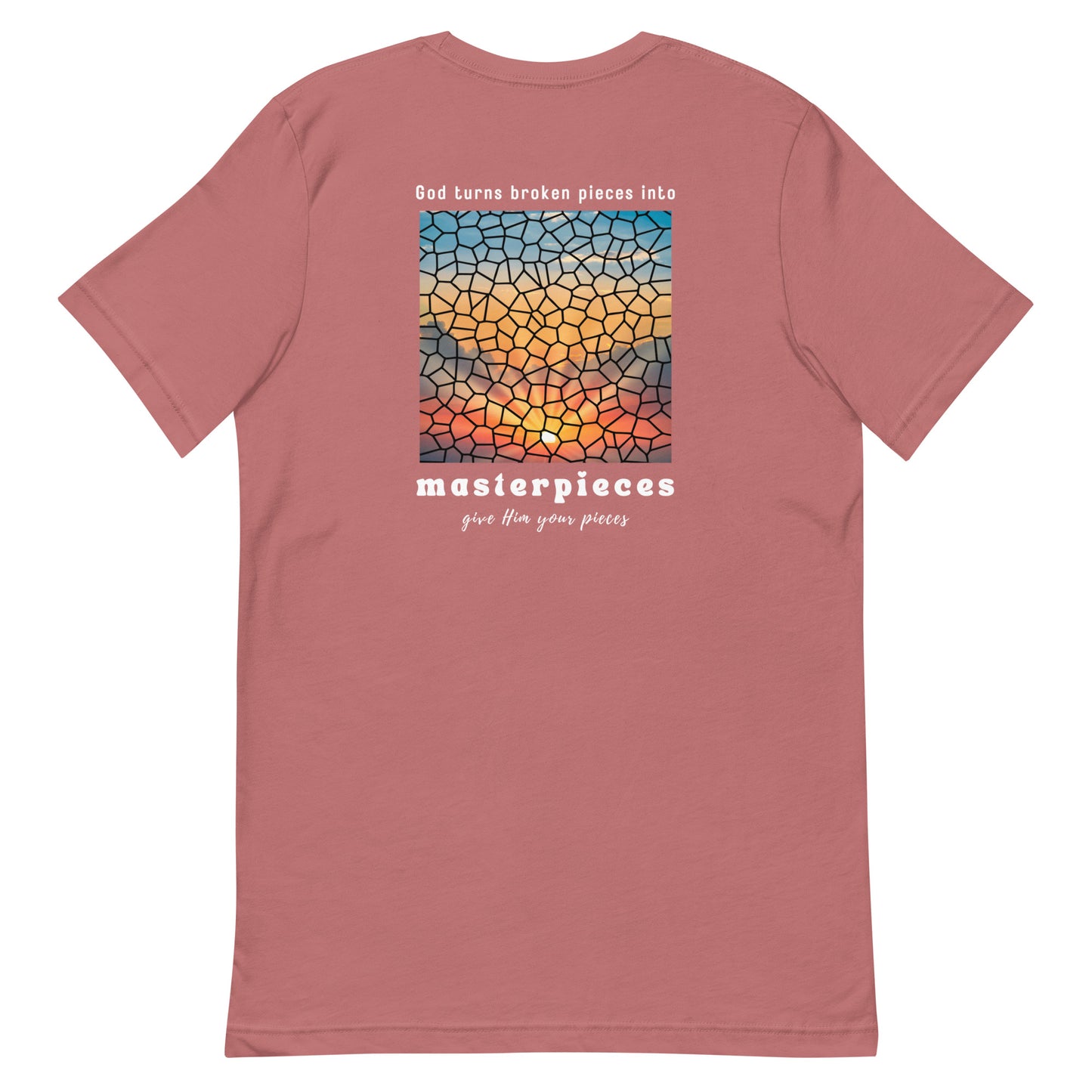 God turns broken pieces into masterpieces - Christian tshirt
