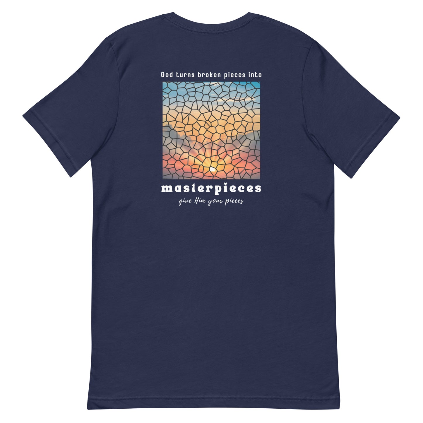God turns broken pieces into masterpieces - Christian tshirt