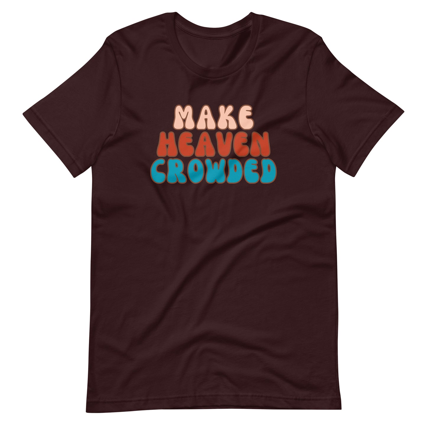 Make Heaven Crowded t-shirt