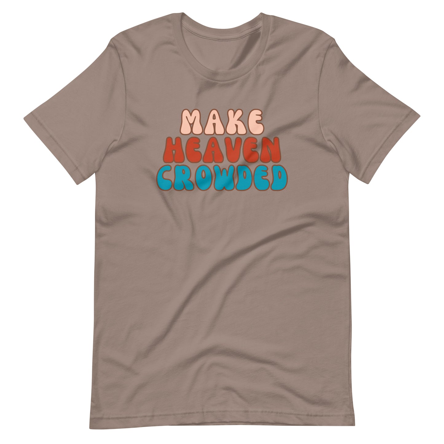 Make Heaven Crowded t-shirt