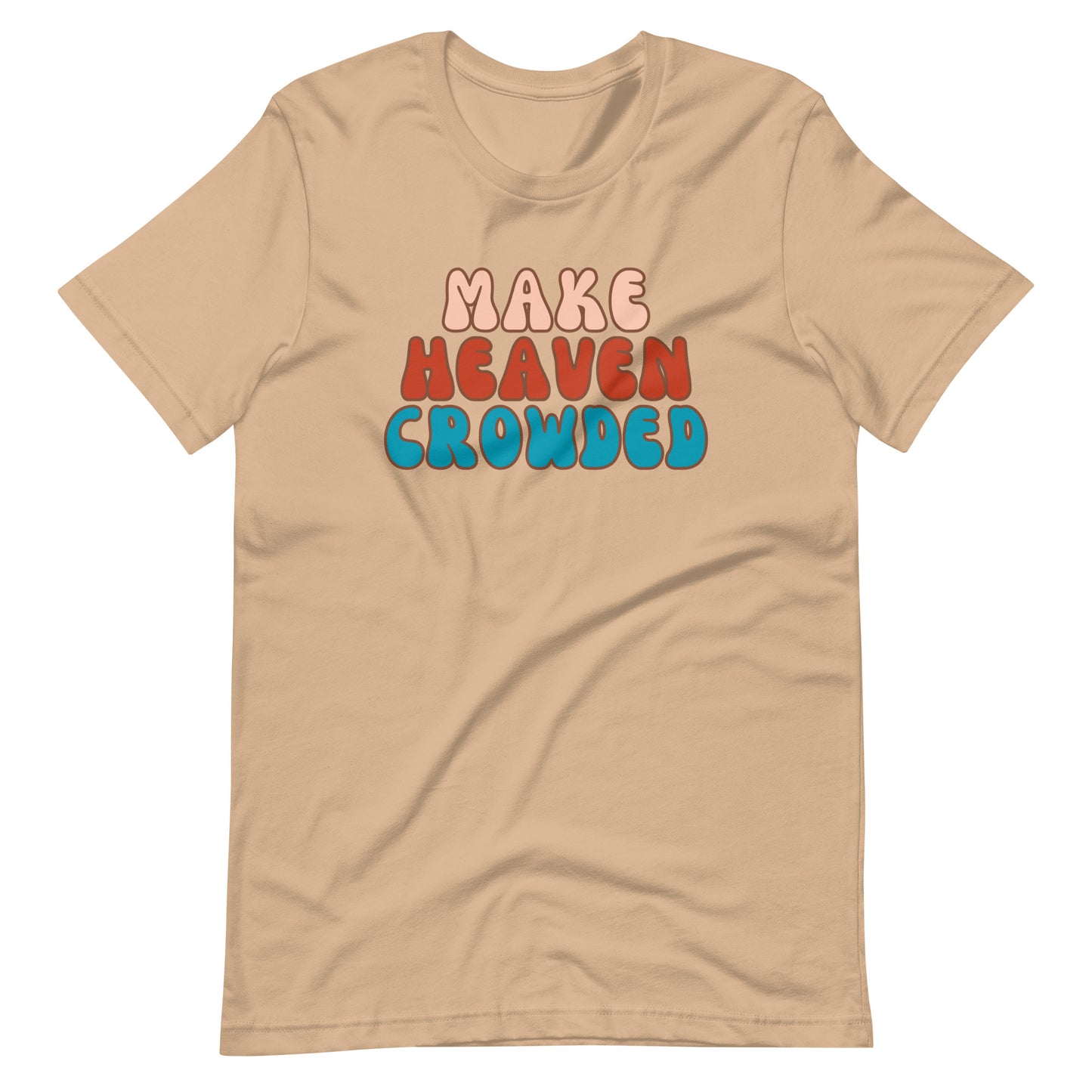 Make Heaven Crowded t-shirt