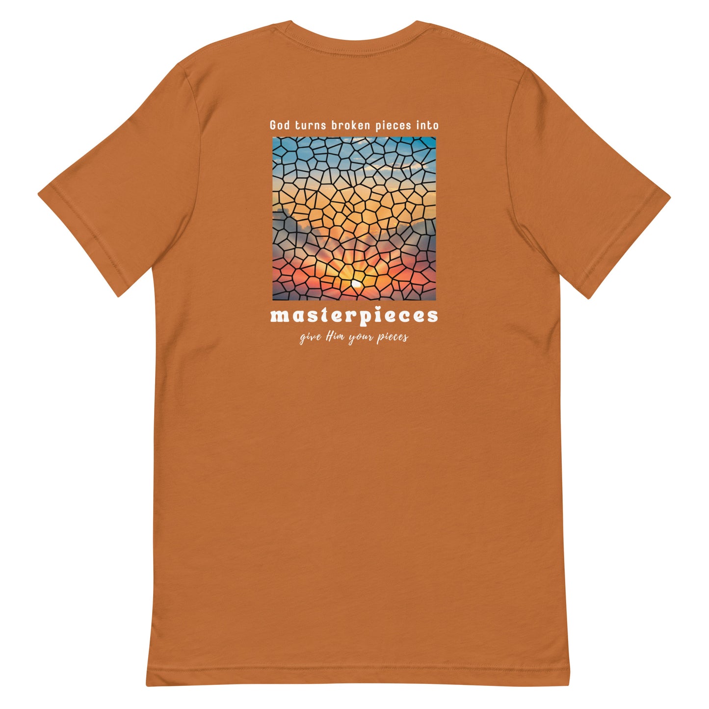 God turns broken pieces into masterpieces - Christian tshirt