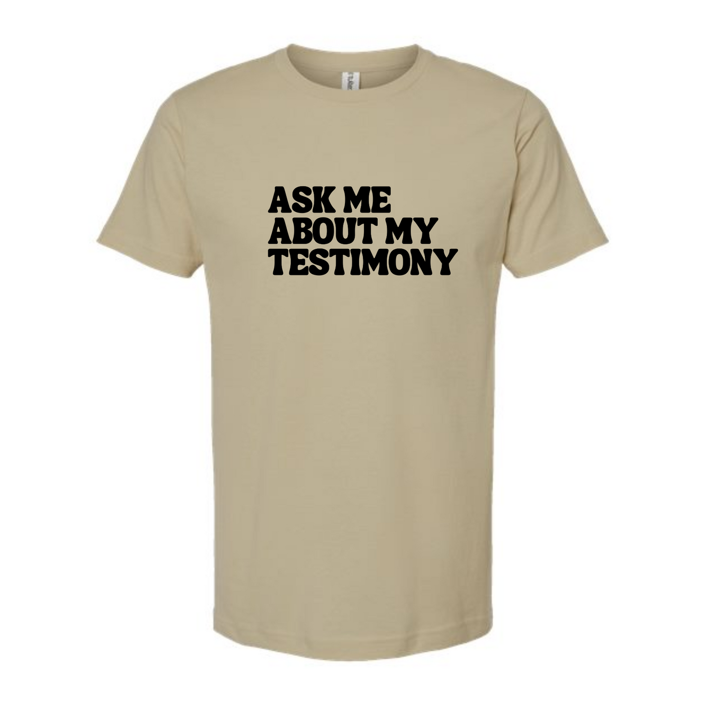 Ask Me About My Testimony - tshirt