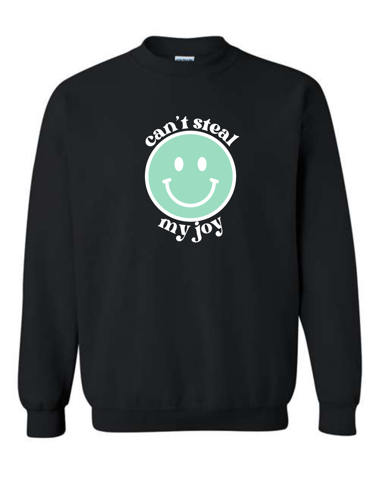 Can't steal my JOY - crew neck sweatshirt