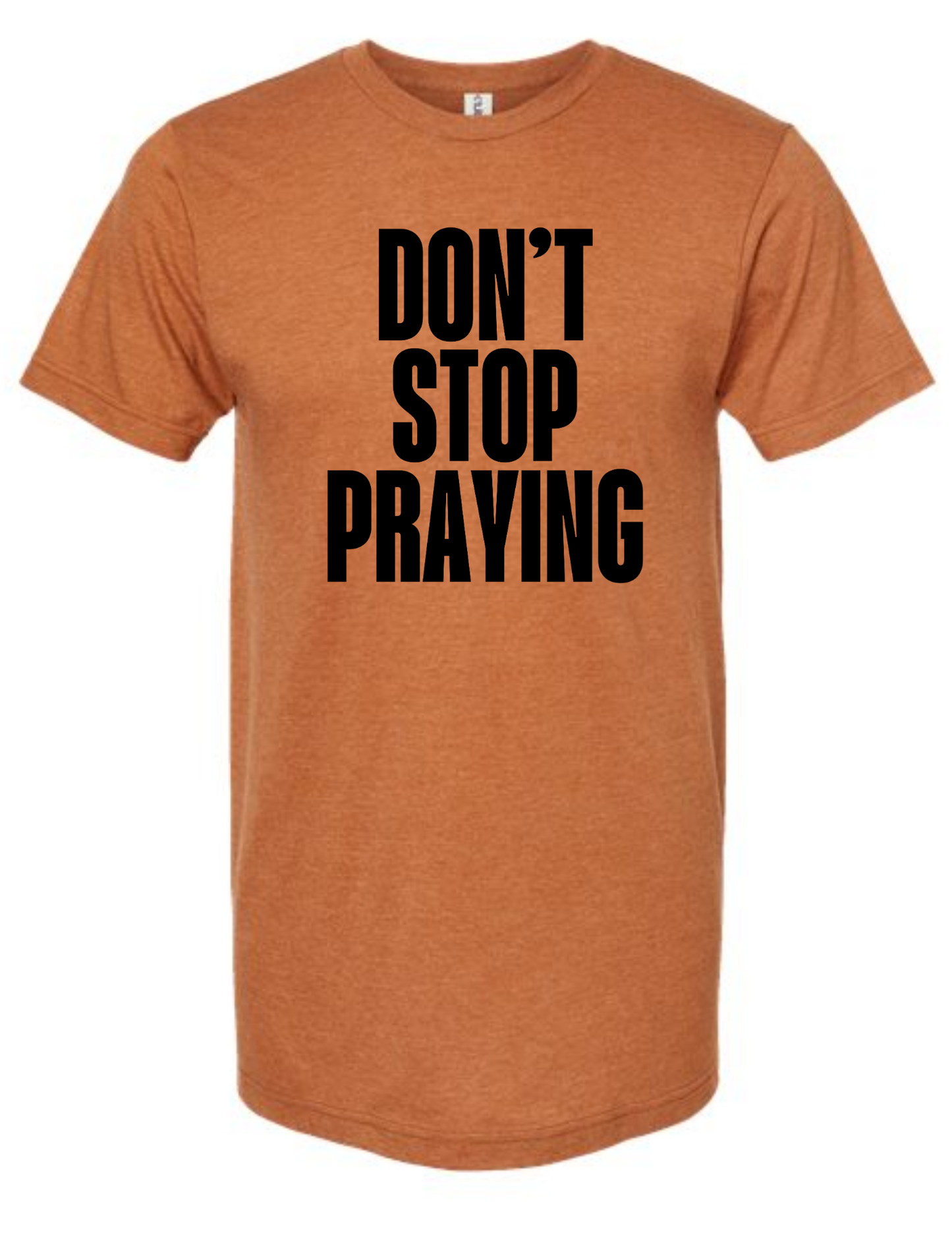 Don't Stop Praying - tshirt