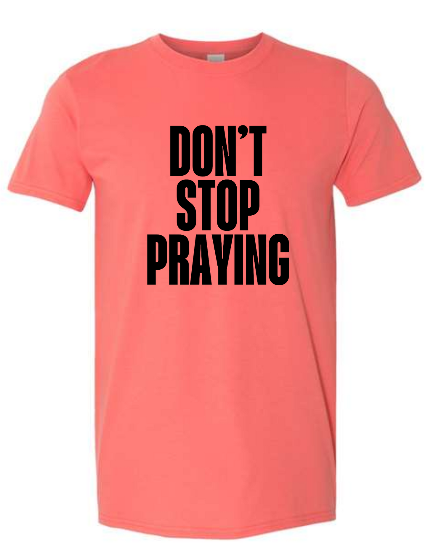 Don't Stop Praying - tshirt