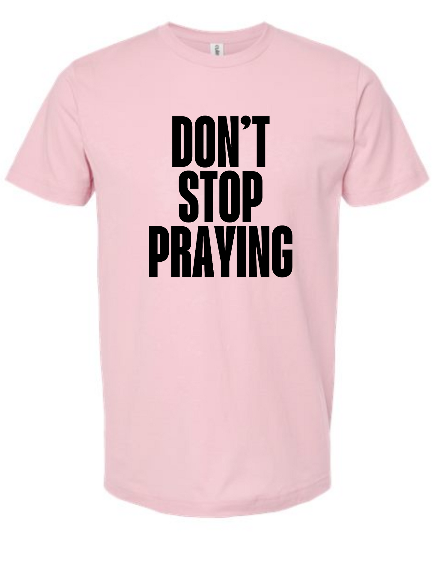 Don't Stop Praying - tshirt