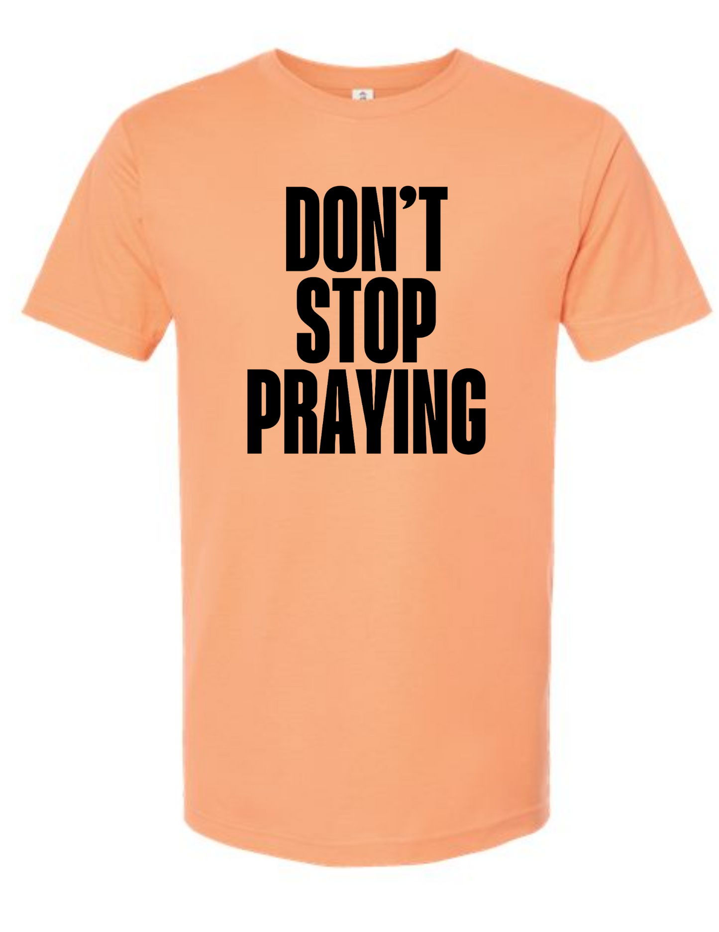 Don't Stop Praying - tshirt