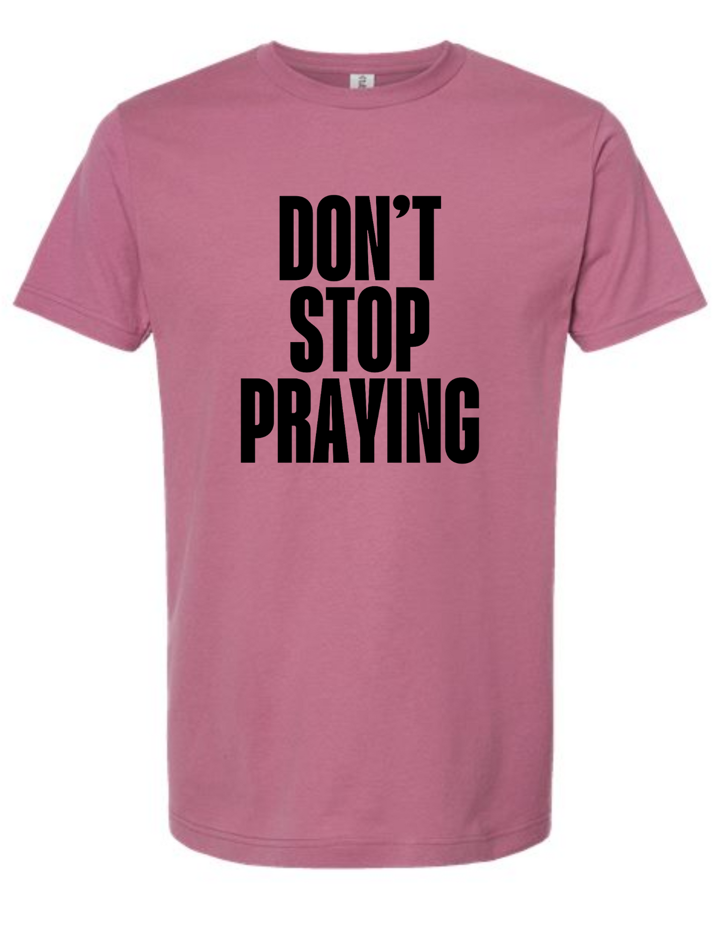 Don't Stop Praying - tshirt