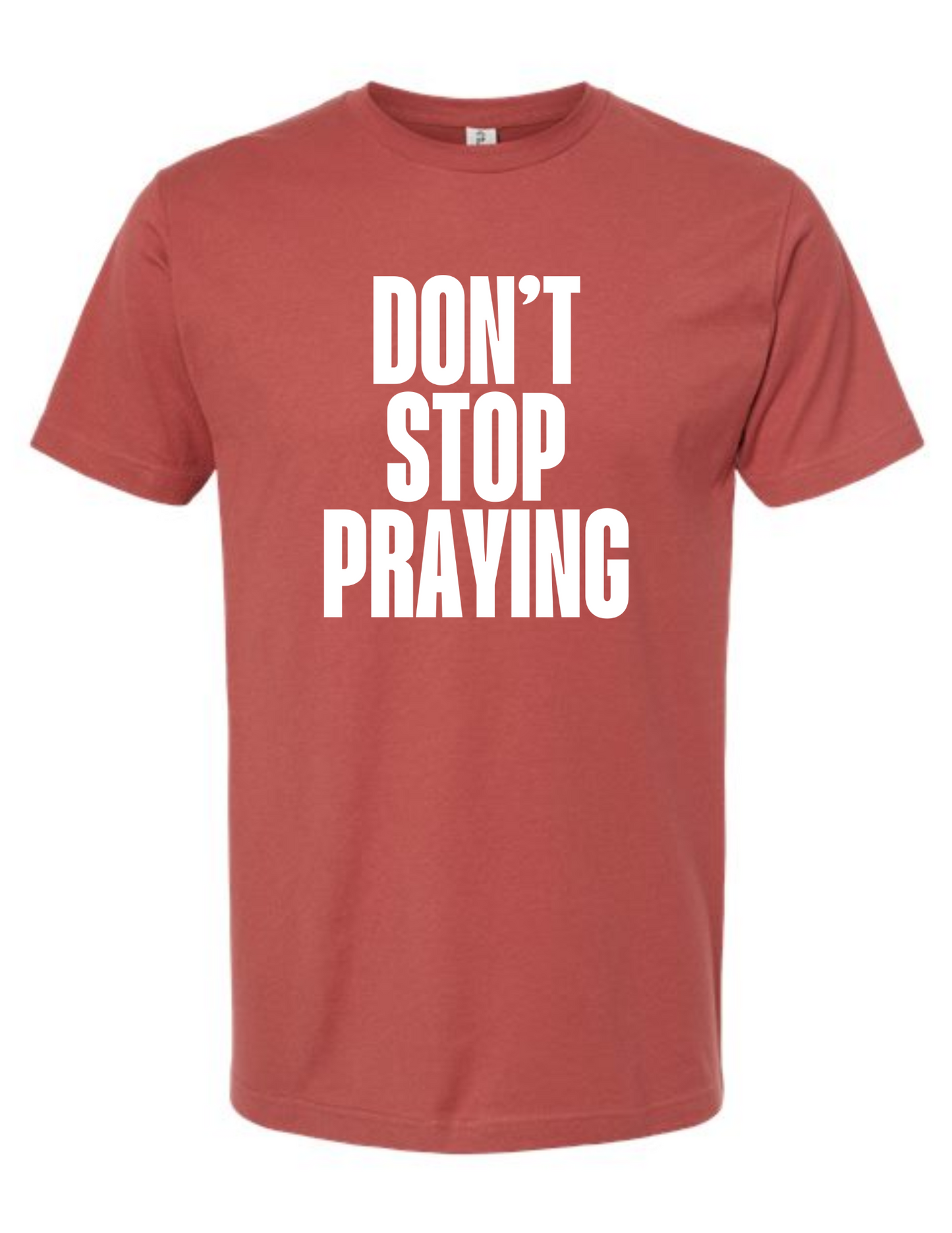 Don't Stop Praying - tshirt