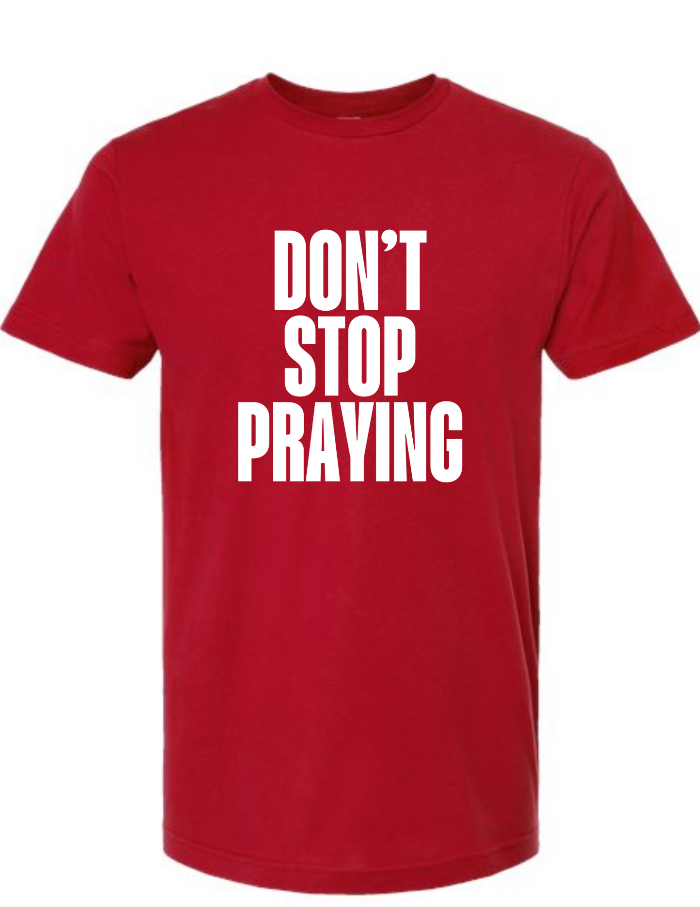 Don't Stop Praying - tshirt