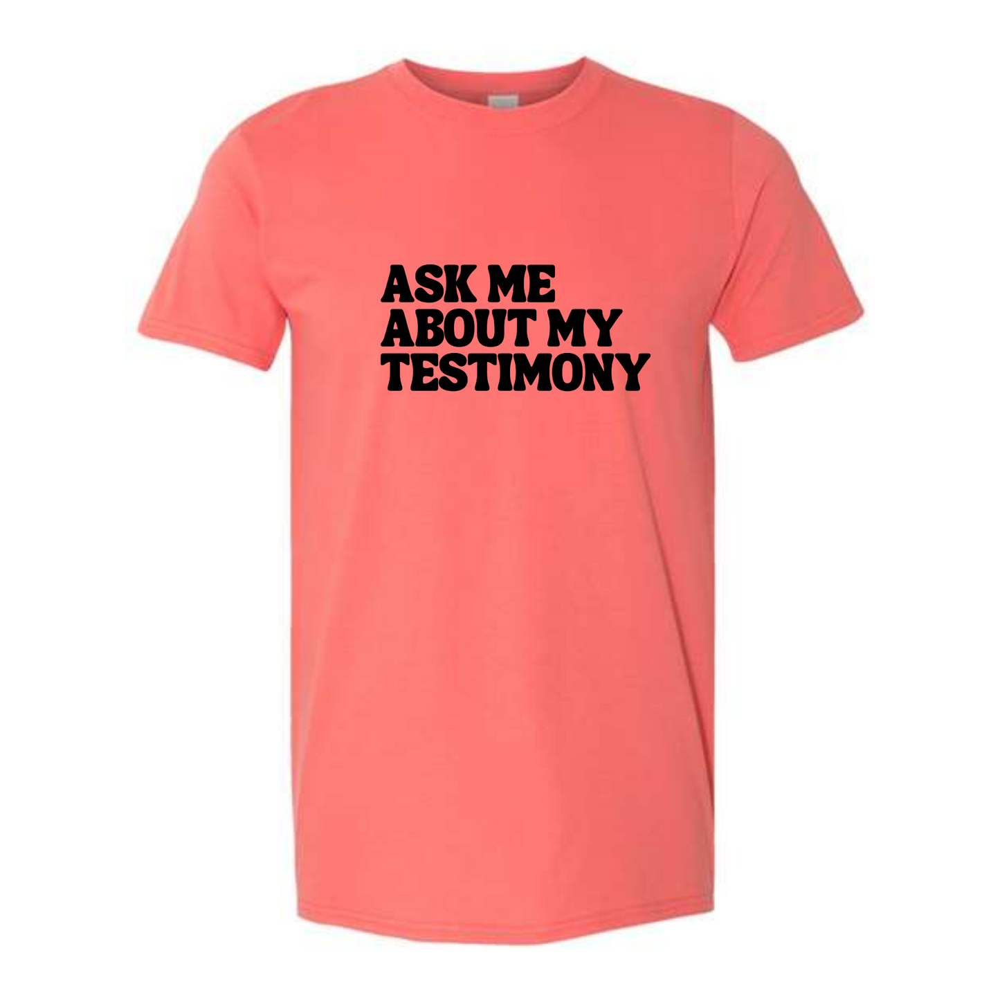 Ask Me About My Testimony - tshirt