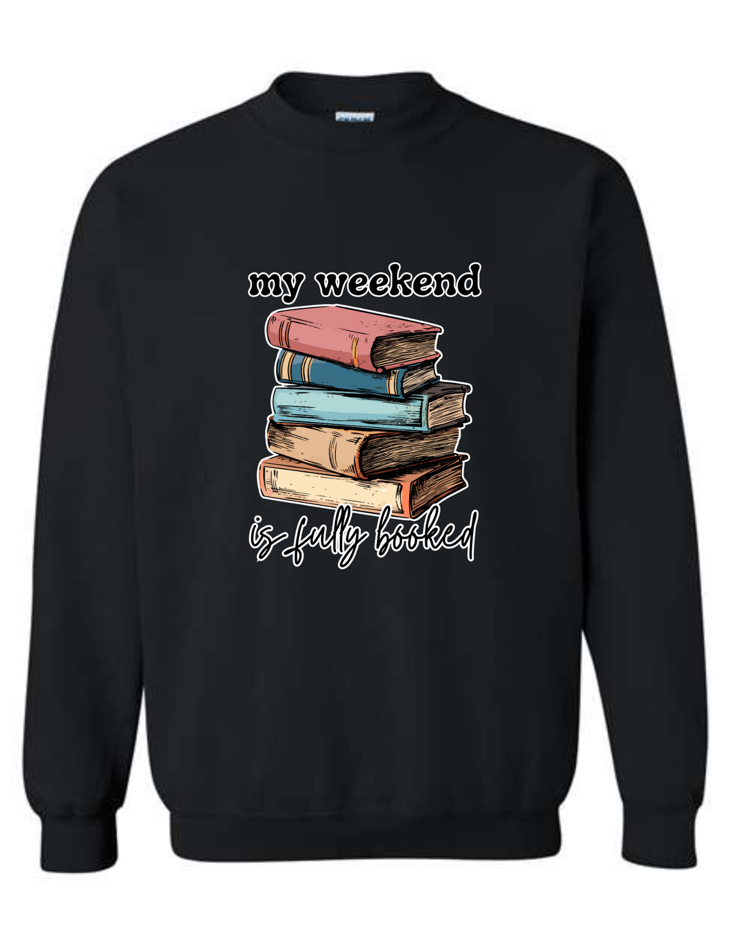 my weekend is fully booked - crew neck sweatshirt