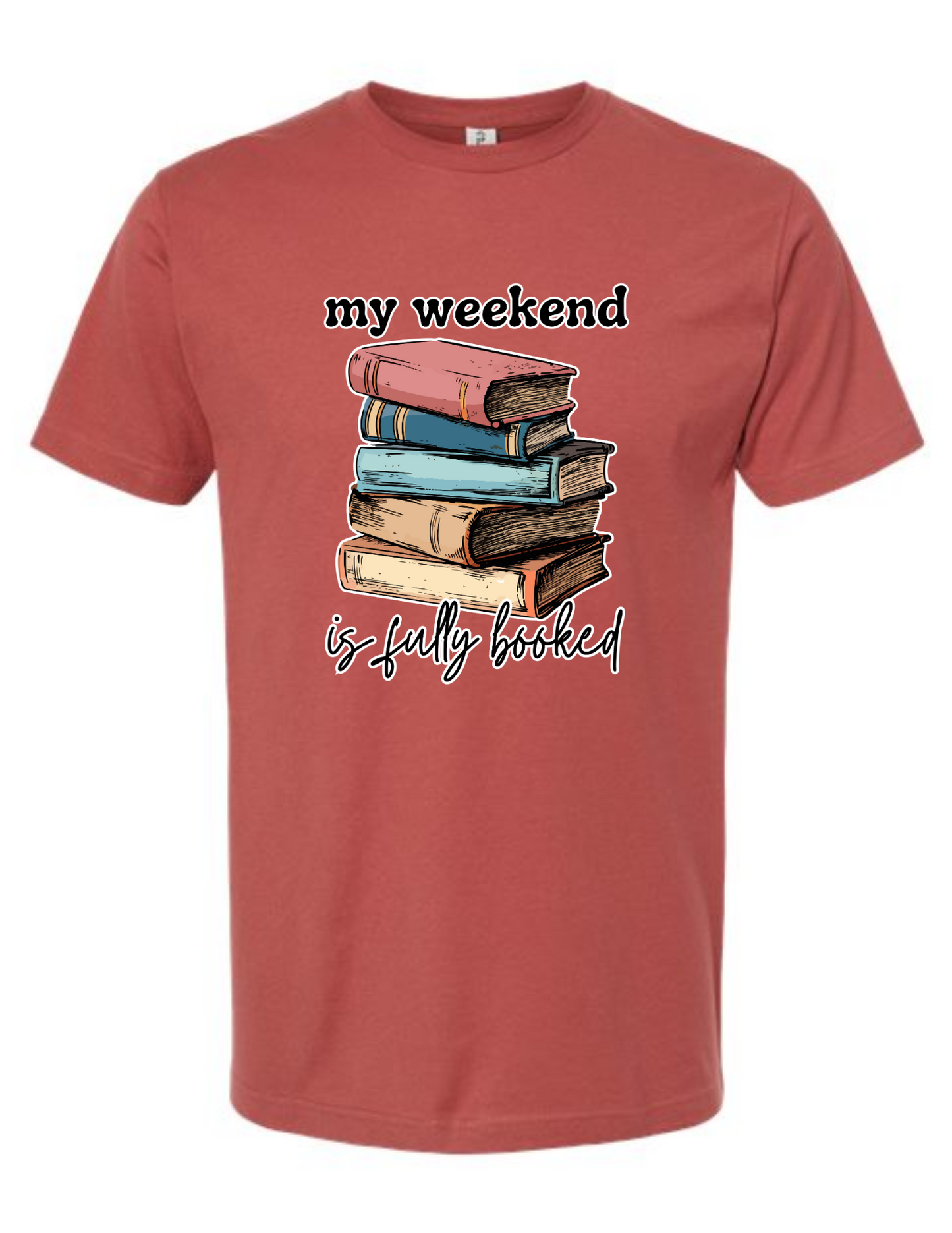 my weekend is fully booked - t-shirt