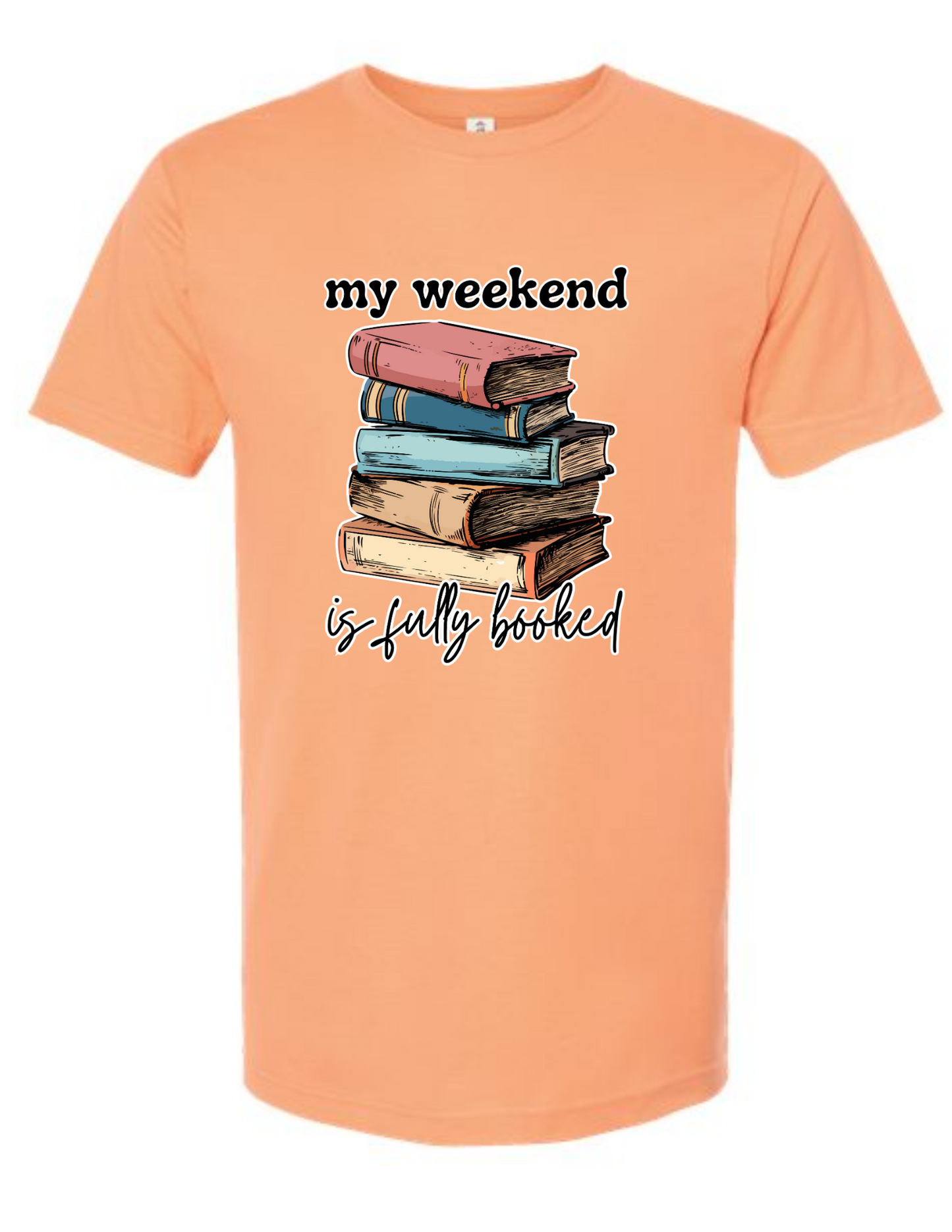 my weekend is fully booked - t-shirt