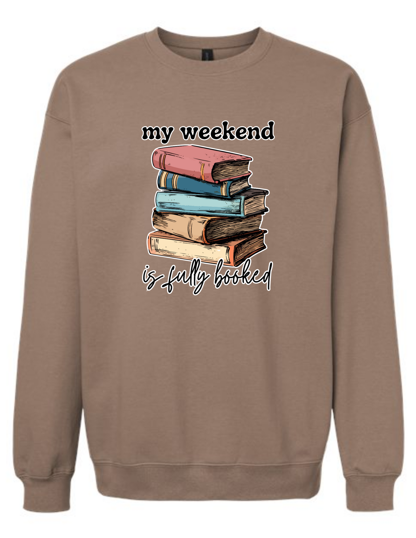 my weekend is fully booked - crew neck sweatshirt