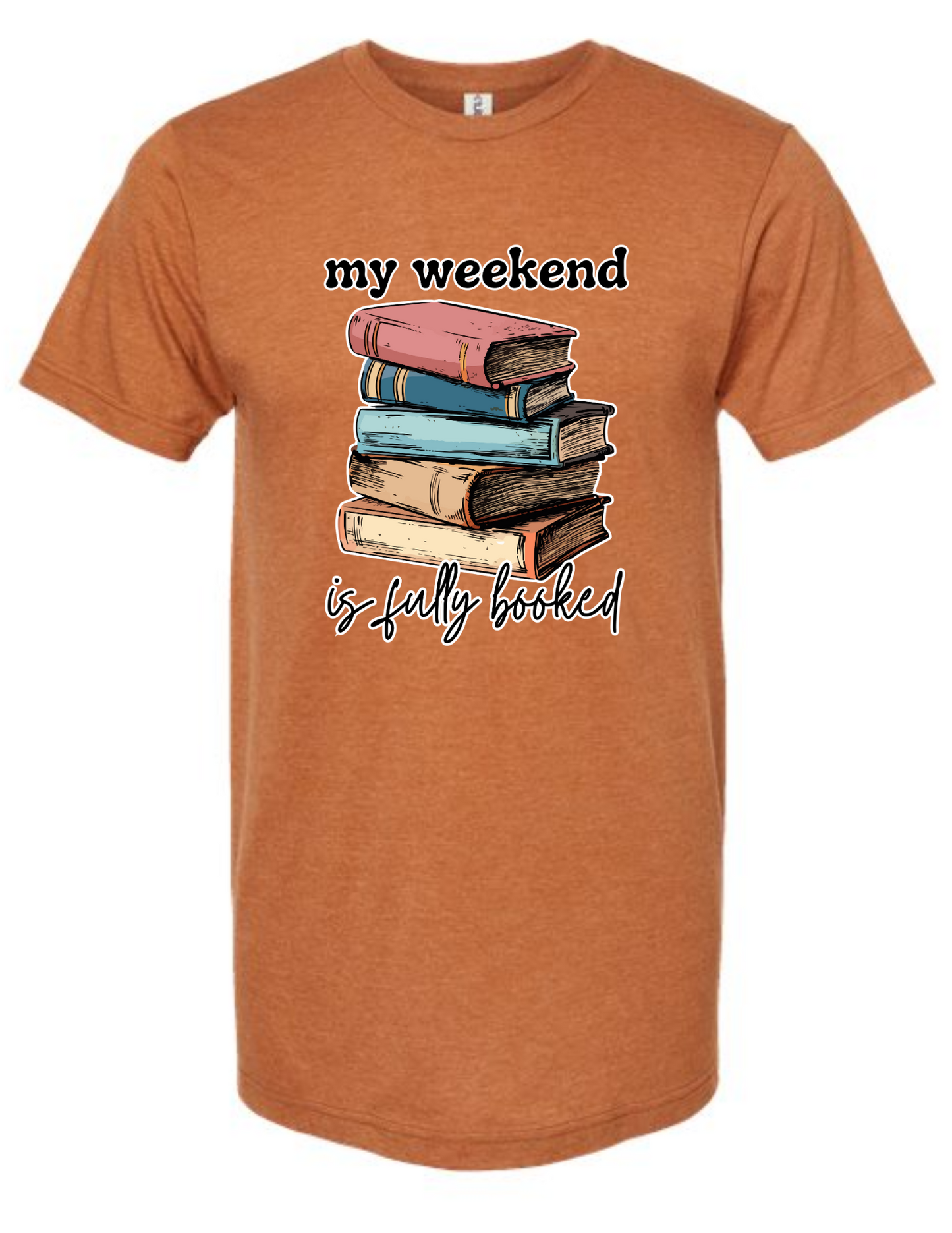 my weekend is fully booked - t-shirt