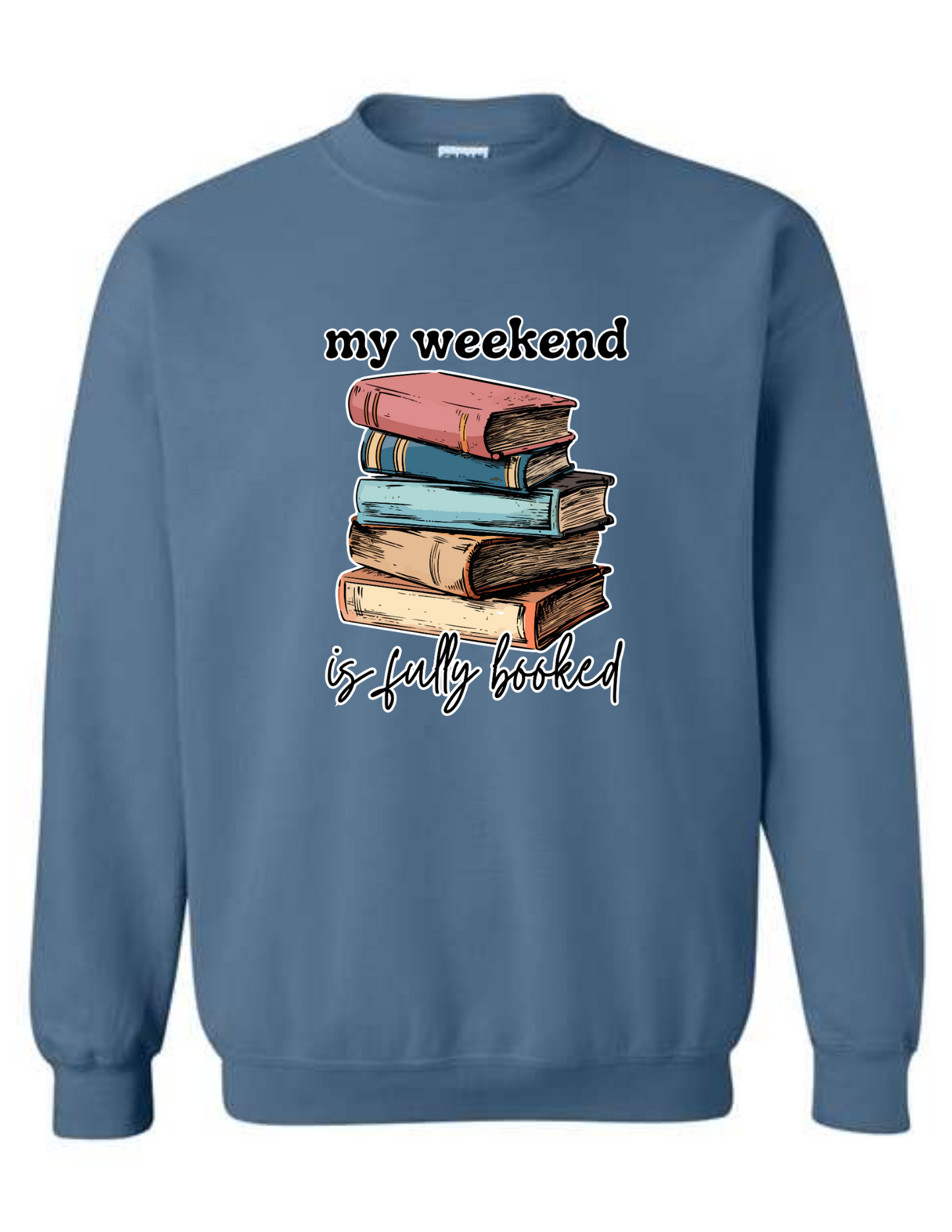 my weekend is fully booked - crew neck sweatshirt