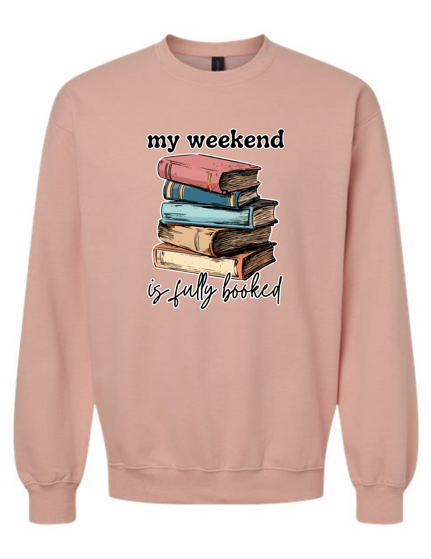 my weekend is fully booked - crew neck sweatshirt