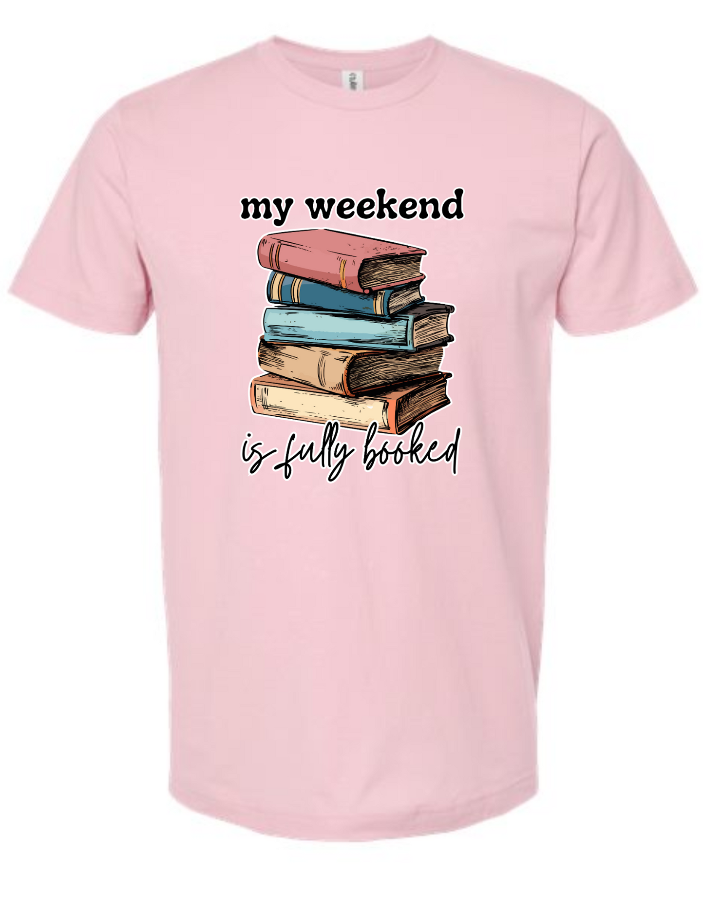 my weekend is fully booked - t-shirt