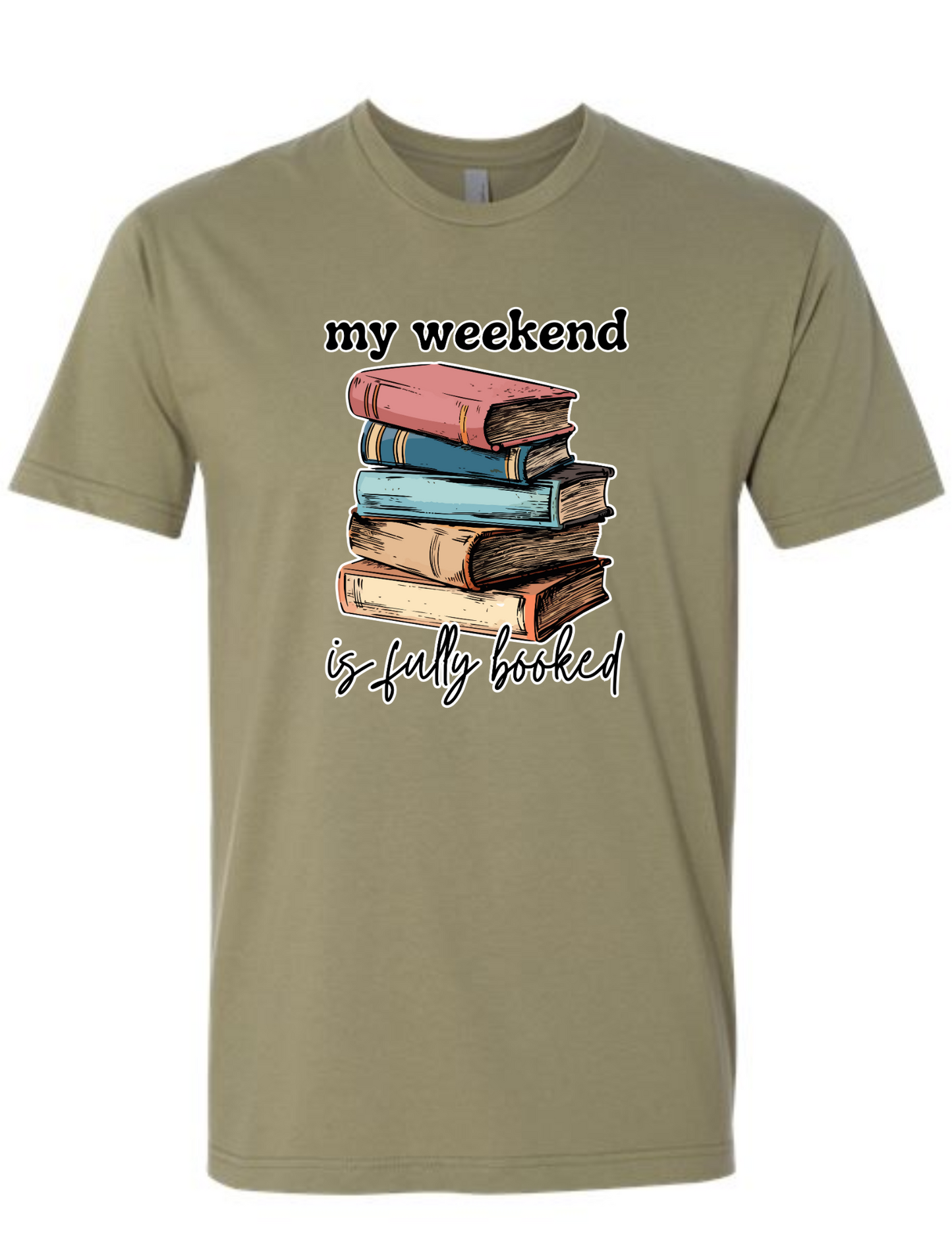 my weekend is fully booked - t-shirt