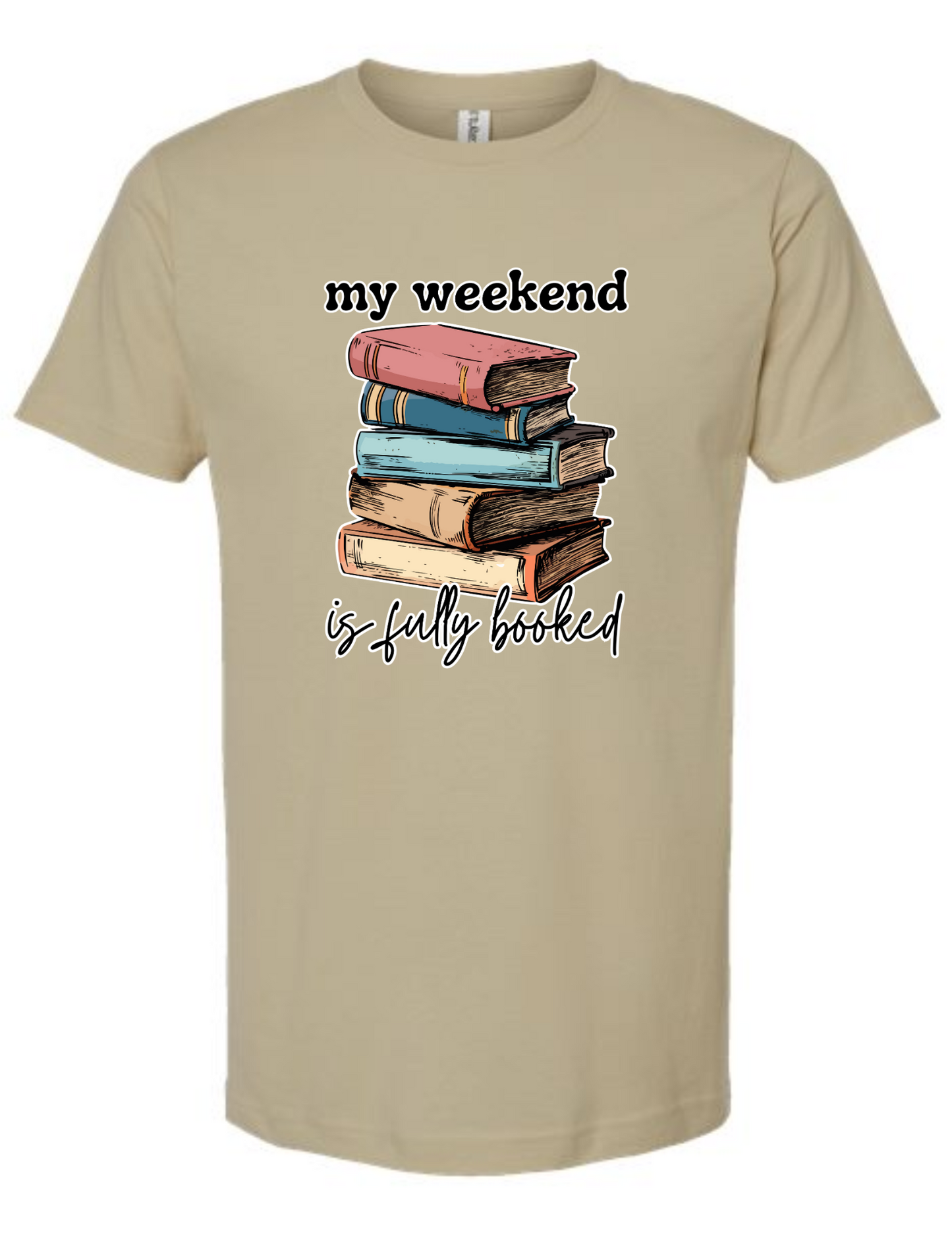 my weekend is fully booked - t-shirt