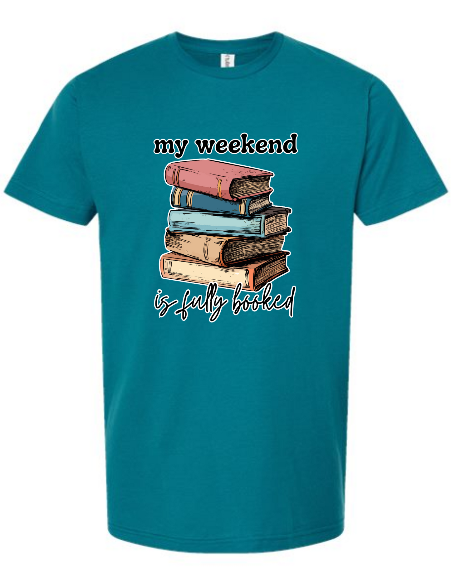 my weekend is fully booked - t-shirt