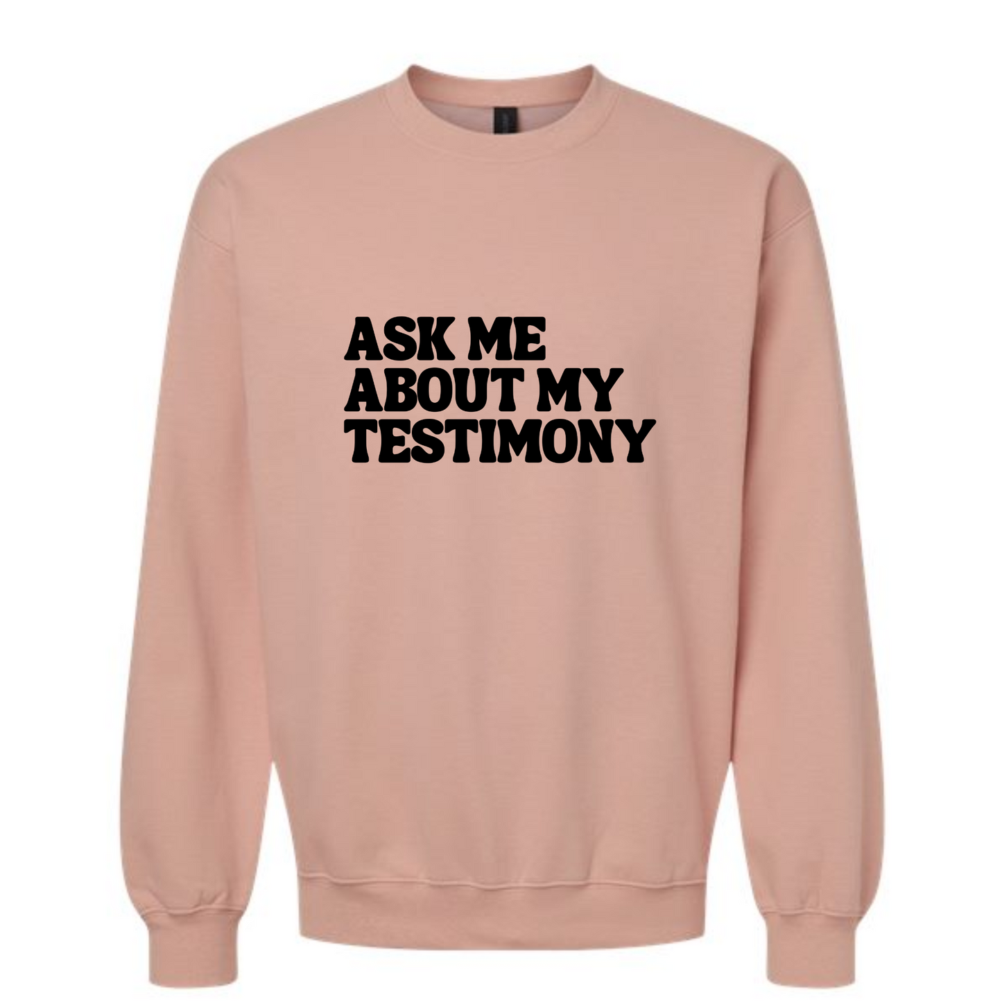 Ask Me About My Testimony - Crew Neck Sweatshirt