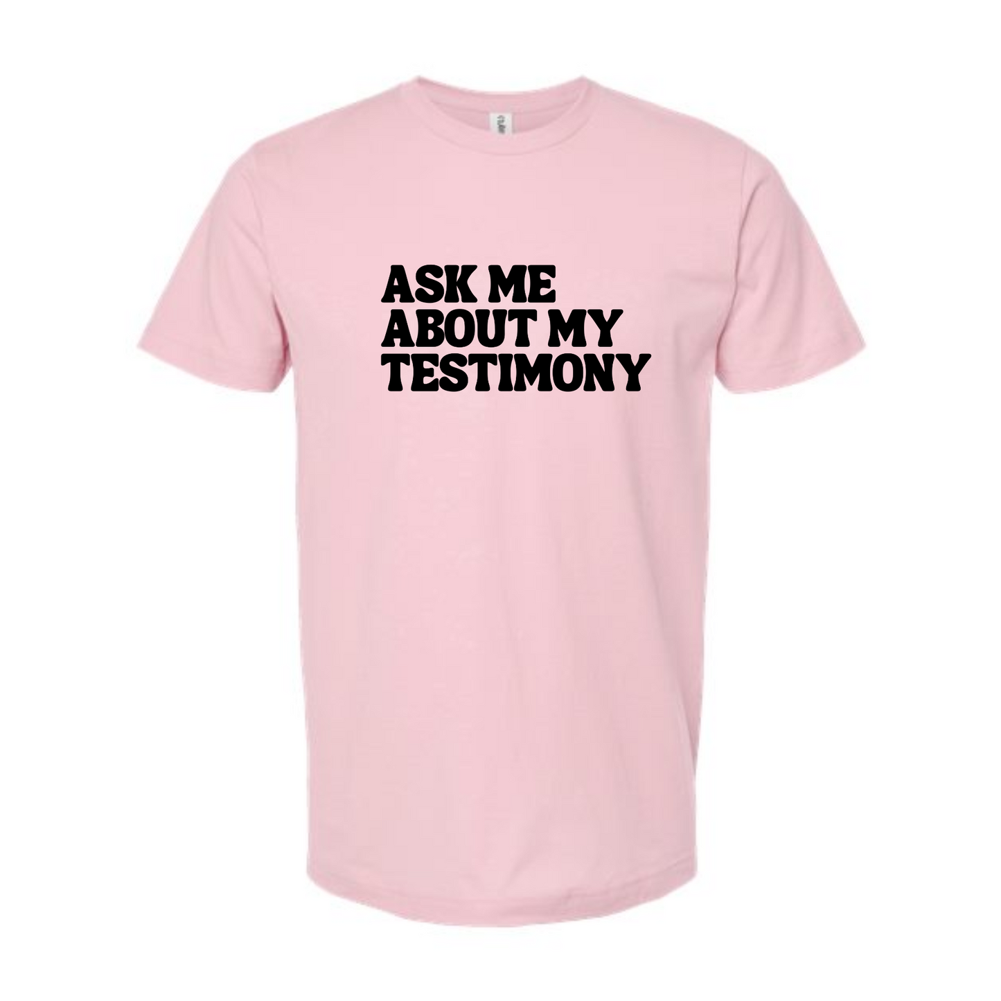 Ask Me About My Testimony - tshirt