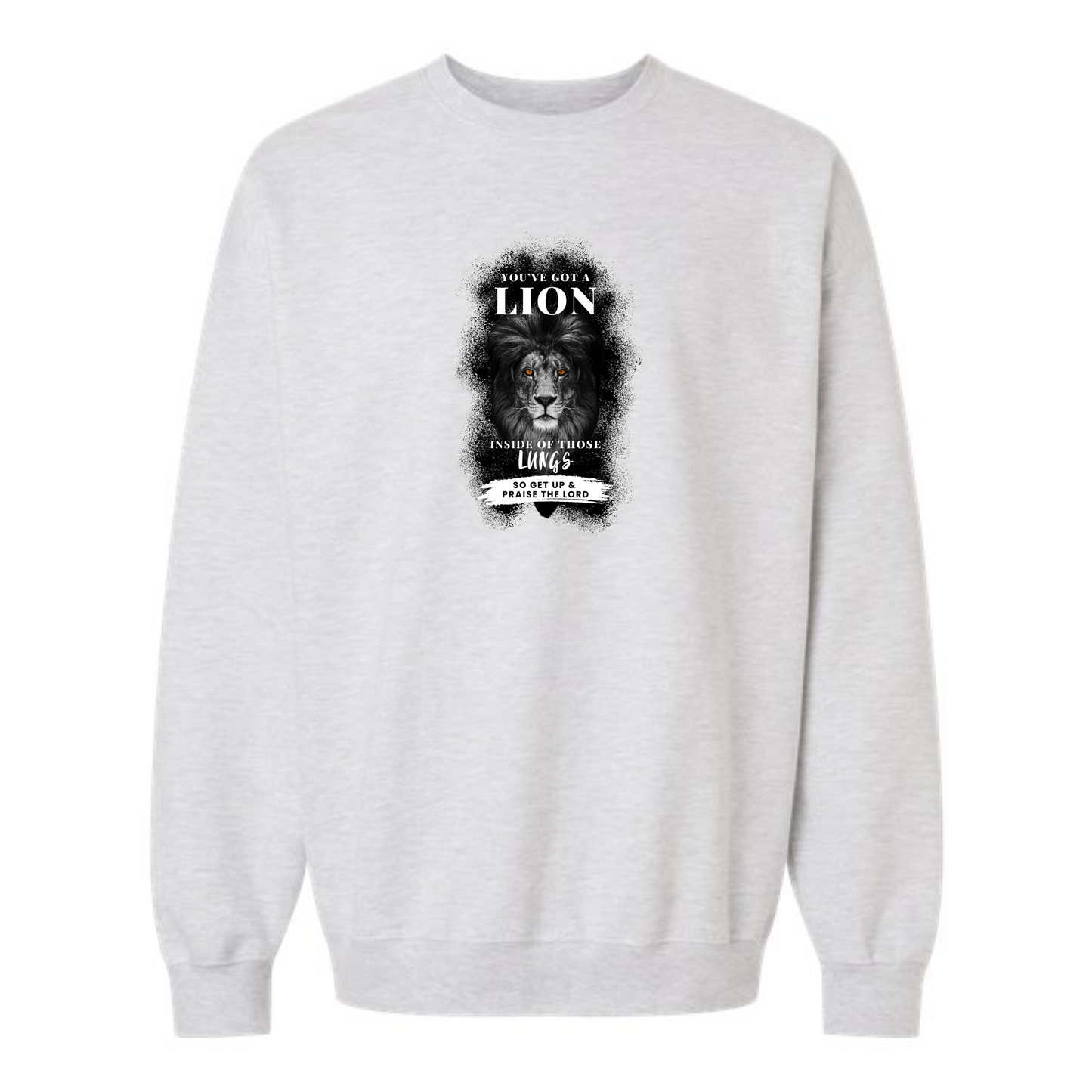 You've got a Lion inside of those lungs - Crew Neck Sweatshirt