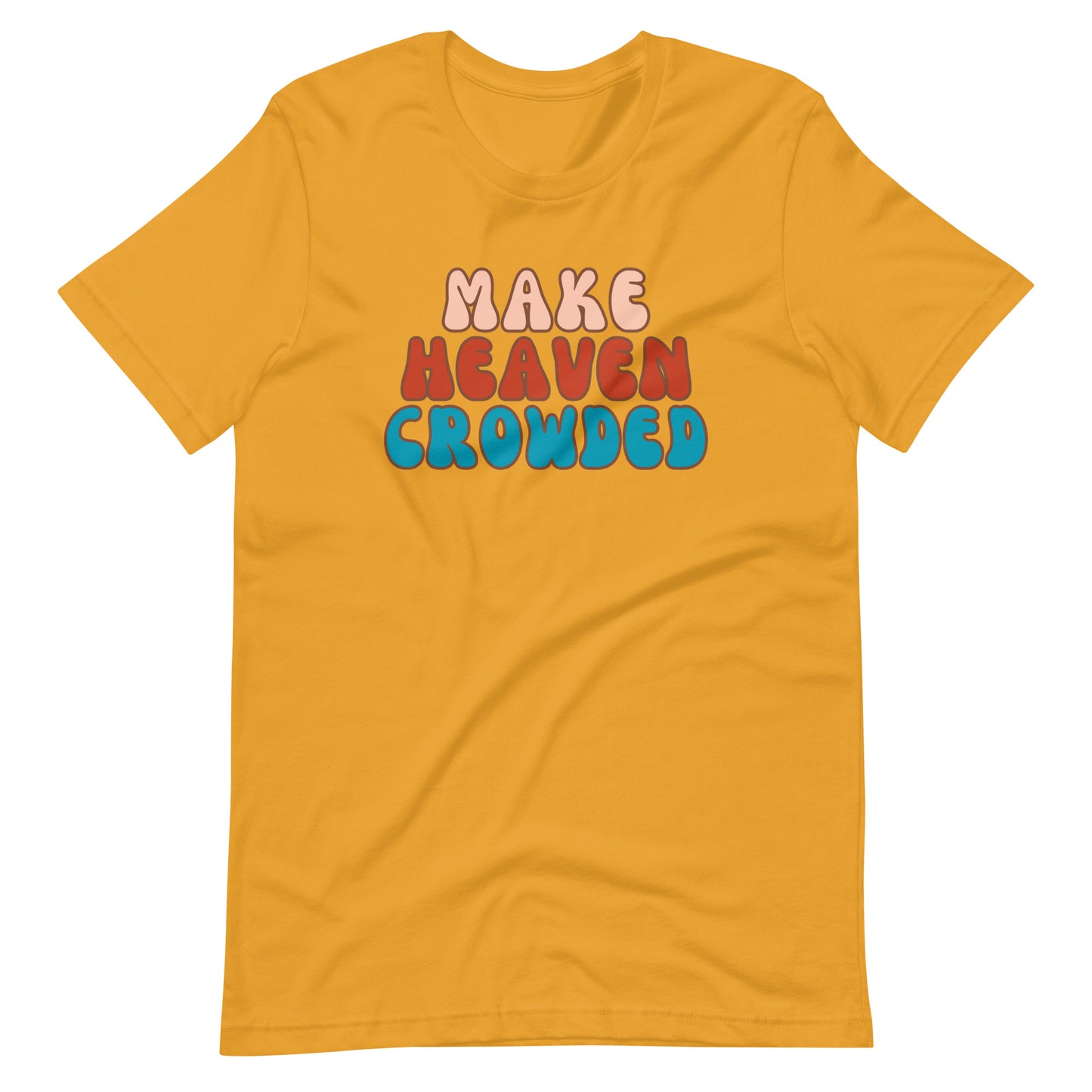 Make Heaven Crowded t-shirt