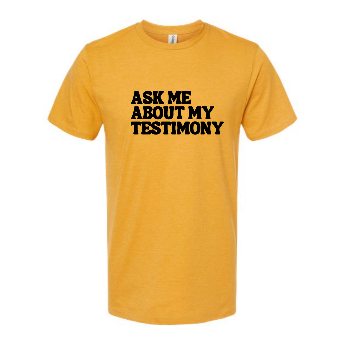 Ask Me About My Testimony - tshirt