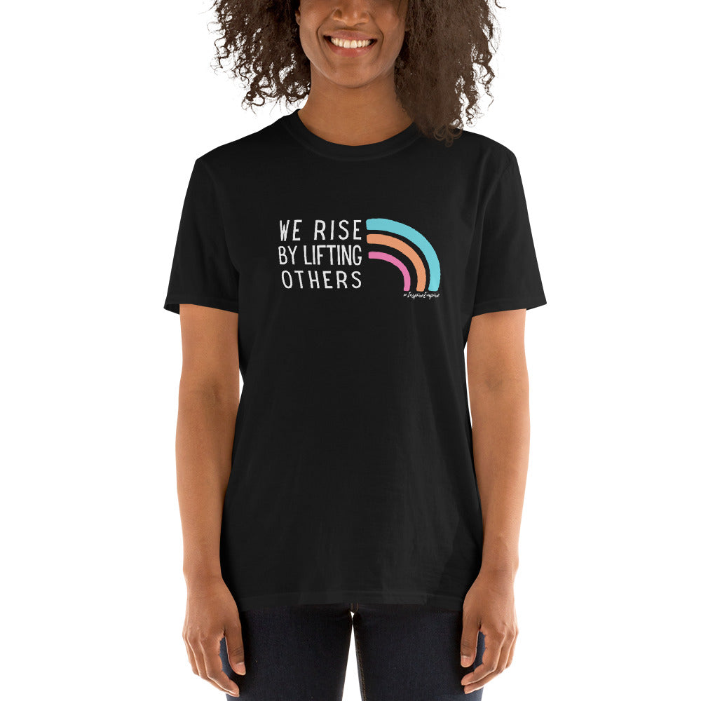 We Rise by Lifting Others t-shirt