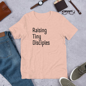Raising Tiny Disciples t-shirt