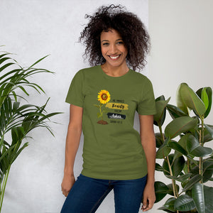 He makes beauty from ashes t-shirt