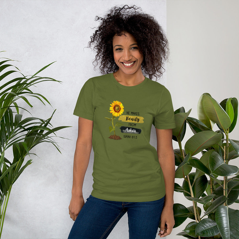 He makes beauty from ashes t-shirt